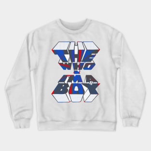 Im a Boy the Who Crewneck Sweatshirt